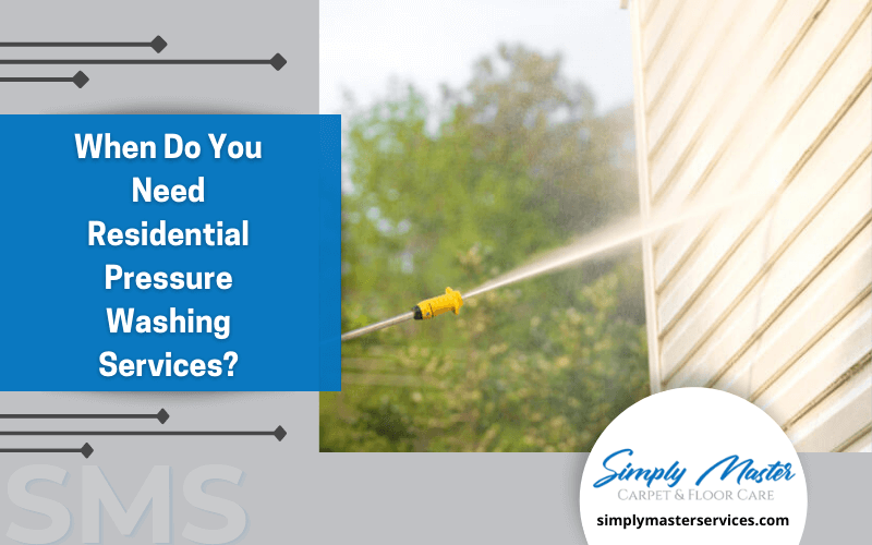 When Do You Need Residential Pressure Washing Services_