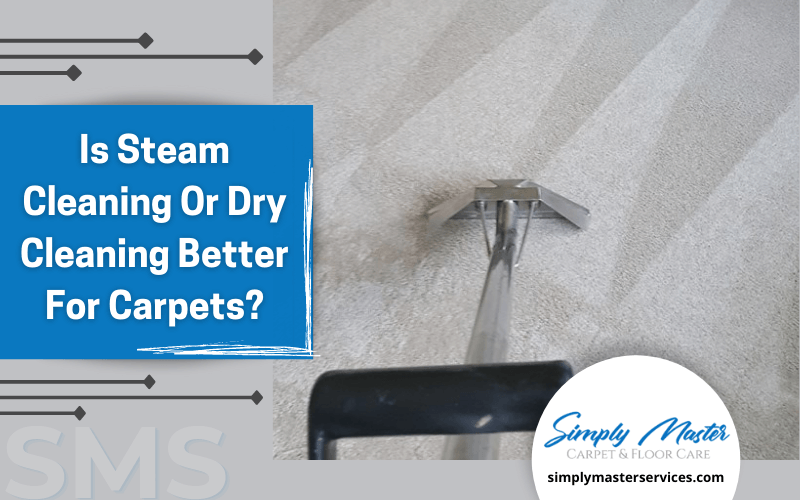 Is Steam Cleaning Or Dry Cleaning Better For Carpets