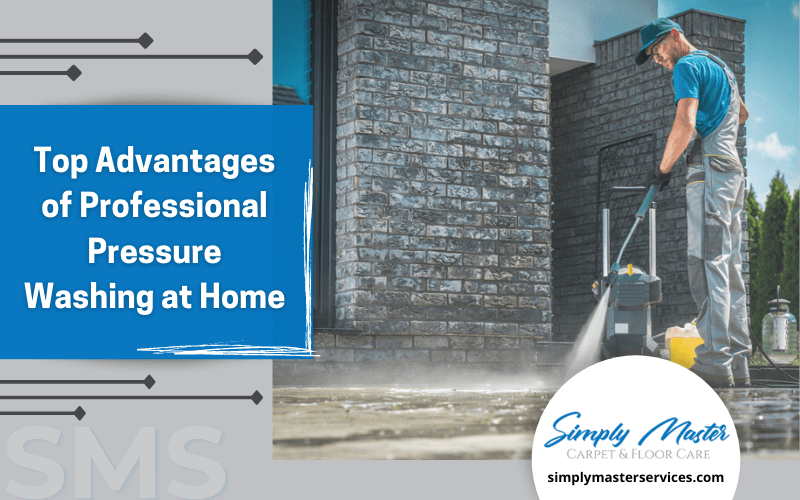 Top Advantages of Professional Pressure Washing at Home